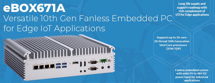 eBOX671A – Versatile 10th Gen Fanless Embedded PC for Edge IoT Applications
